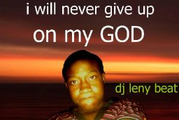 i will never give up on my God 