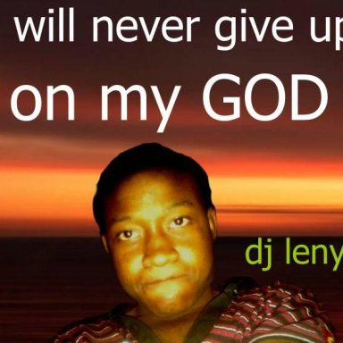 i will never give up on my God 