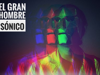 El Gran Hombre Sonico - Mexico City