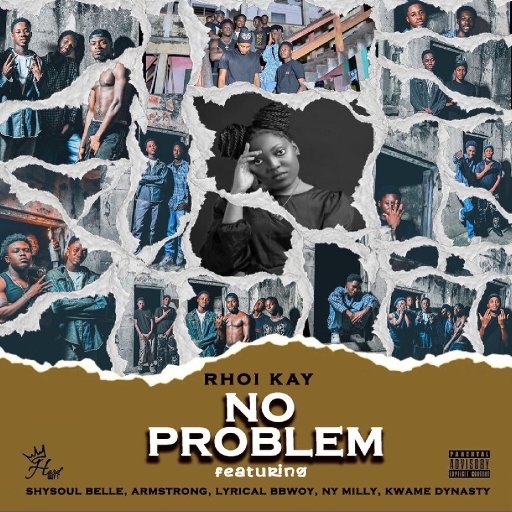 Rhoi Kay - NO PROBLEM Ft Shysoul Belle x Armstrong x Lyrical Bbwoy x Ny Milly & Kwame Dynasty (Mixed by King Ayp)