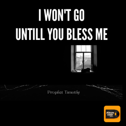 I will not go until you bless me