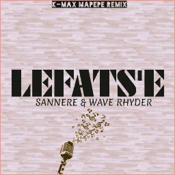 LEFATS'E_SANNERE & WAVE RHYDER (K-MAX MAPEPE REMIX)