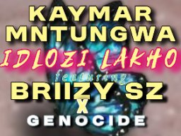 Idlozi lakho ft Briizy sz x Genocide 