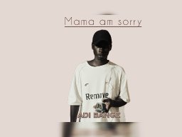Mama am sorry