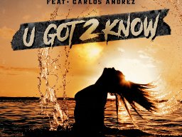 U Got 2 Know Feat. Carlos Andrez 