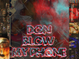 Don Blow My Phone 