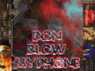 Don Blow My Phone 