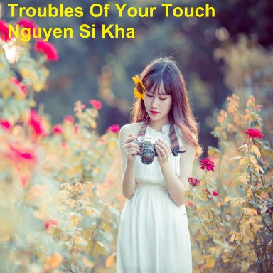 Troubles Of Your Touch