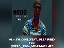 01 - I'm Cool(Feat. Pleasure-Tee)(Intro_#ROG).mp3