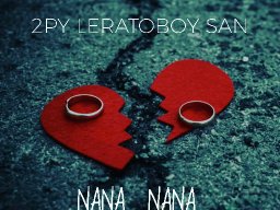 2PY LERATOBOY SAN - Nana Nana
