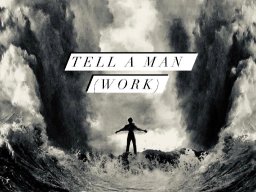 Tell A Man (Work)