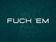 FUCK EM ALL