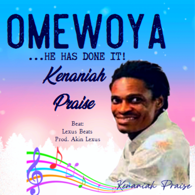 OMEWOYA (He Has Done It!)