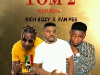 TOM 2 FT RICH BIZZY & FAN PEE - PANYELEZA
