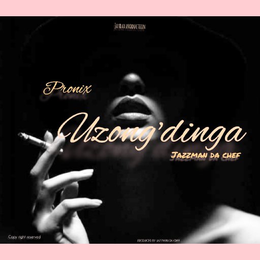 Uzong'dinga ft Pronix 