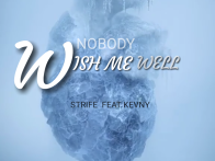 Strife feat Kevny - Nobody Wish Me Well (Prod by Fist x Tony Wale)