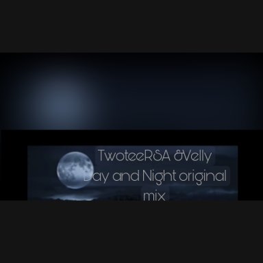 Twoteersa Velly Day and Night original mix 