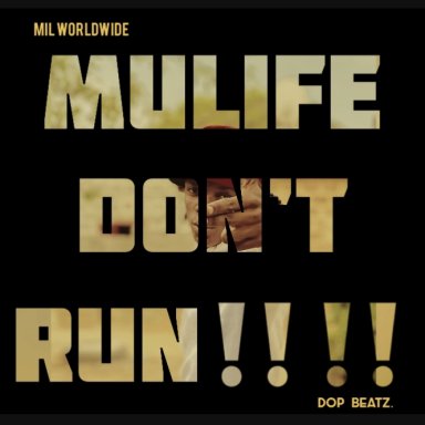 Mulife Don’t Run