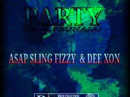 Asap Sling Fizzy & Dee Xon - PARTY (ft. PRUNAJA)