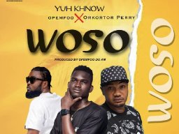 WOSO_Yuh khnow ft. OPEMFOO x Orkortor Perry