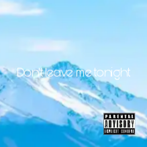 Don't leave me tonight