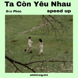 Ta Còn Yêu Nhau speed (minhtrong.tmt)