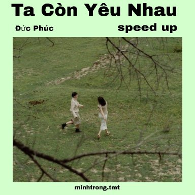 Ta Còn Yêu Nhau speed (minhtrong.tmt)