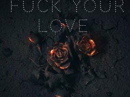 Fuck Your Love 