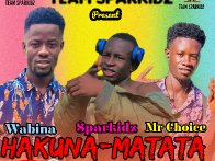 Sparkidz ft Mr Choice x Wabina hakuna-matata prod by Eddie T Beatz 