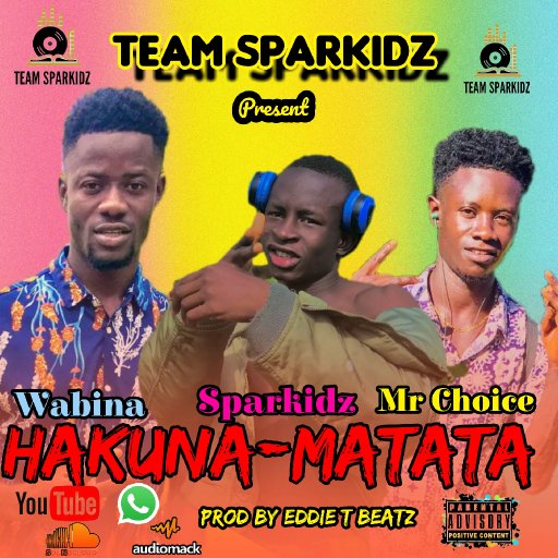 Sparkidz ft Mr Choice x Wabina hakuna-matata prod by Eddie T Beatz 