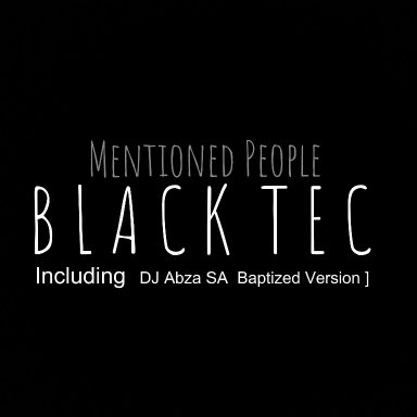 Mentioned People- Black Tec