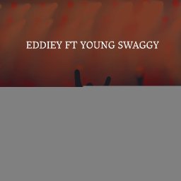 EDDIEY_ROCKING FT YOUNG SWAGGY