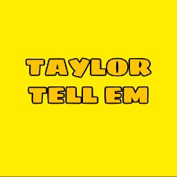 Taylor Tell Em