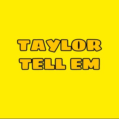 Taylor Tell Em