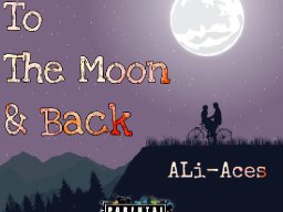 To the moon and back 