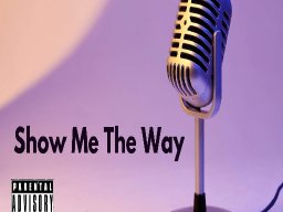 Show Me The Way