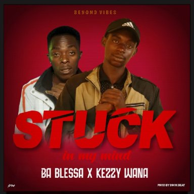 Stuck In My Mind (Ft. Kezzy Wana)