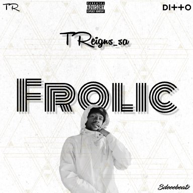 Treigns_sa-Frolic(Prod By 3deeebeatz)
