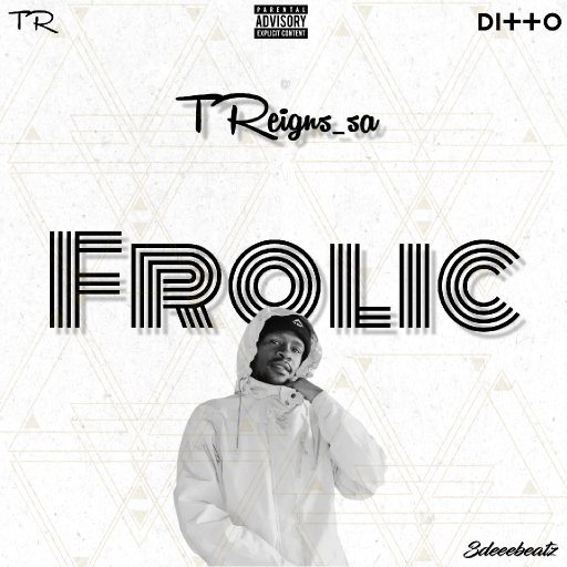 Treigns_sa-Frolic(Prod By 3deeebeatz)