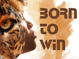 Born to win