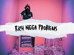 R.N.P ( Rich Nigga Problems )