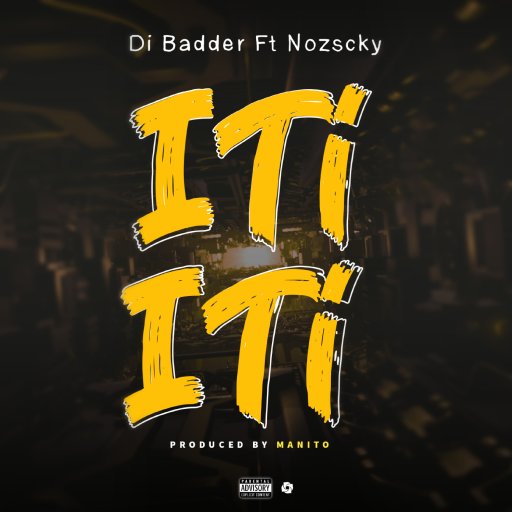 Di Badder feat Nozscky - iti iti