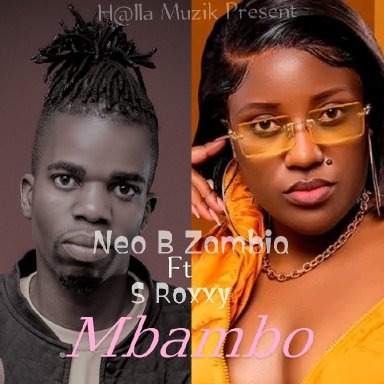 Mbambo Yanga (Neo B Zambia Ft S Roxxy)