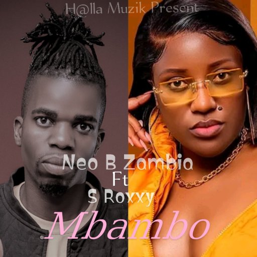 Mbambo Yanga (Neo B Zambia Ft S Roxxy)