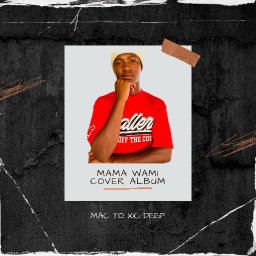 MAMA WAMI (Mora404 X Mac To Xic Deep ft Khanya de vocalist,tetekagogo,zwells Charle blue wa Afrika 