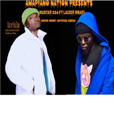 Mastar254 x Laizer msafi _Haina mawe(official audio)