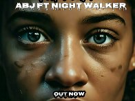 ABJ FT NIGHT WALKER BABY WHY