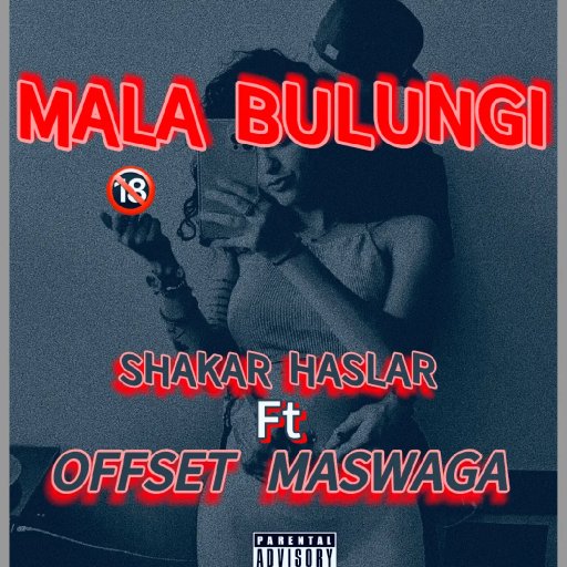 Mala bulungi by Offset Maswaga x Shakar Hasler 