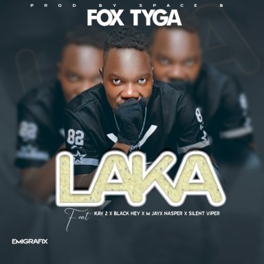 Fox Tyga ft various artists laka
