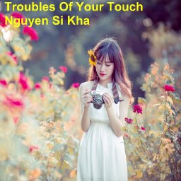 Troubles Of Your Touch